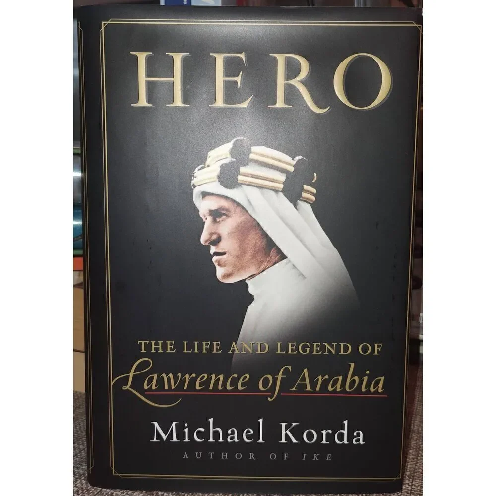 HERO The Life and Legend of Lawrence of Arabia by Michael Korda 1st Ed 1st Print