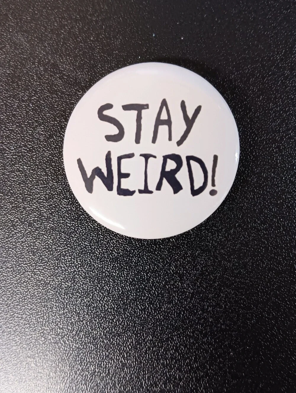 Stay Weird! Button Pin