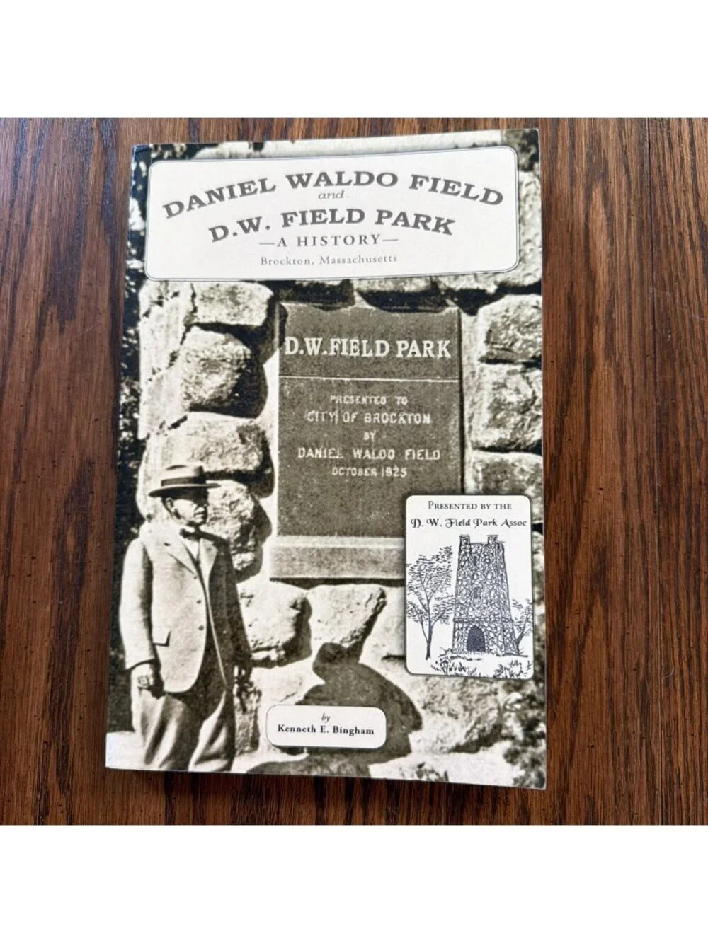 Daniel Waldo Field and D.W. Field Park: A‎ History by Kenneth E. Bingham 2014